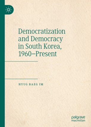 Democratization And Democracy In South Korea 1960present 1st Ed Hyug Baeg Im