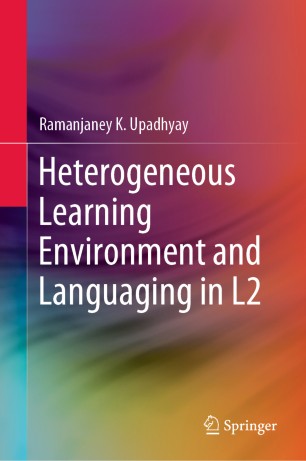 Heterogeneous Learning Environment And Languaging In L2 1st Ed Ramanjaney K Upadhyay