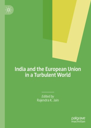 India And The European Union In A Turbulent World 1st Ed Rajendra K Jain