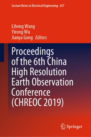 Proceedings Of The 6th China High Resolution Earth Observation Conference Chreoc 2019 1st Ed Liheng Wang