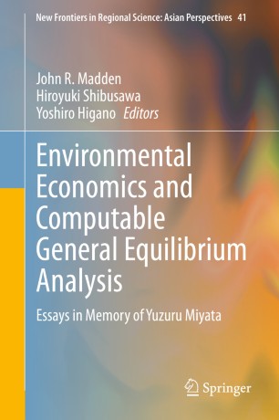 Environmental Economics And Computable General Equilibrium Analysis Essays In Memory Of Yuzuru Miyata 1st Ed John R Madden