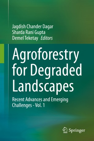 Agroforestry For Degraded Landscapes Recent Advances And Emerging Challenges Vol1 1st Ed Jagdish Chander Dagar
