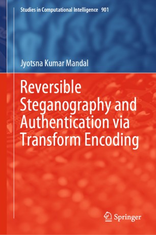 Reversible Steganography And Authentication Via Transform Encoding 1st Ed Jyotsna Kumar Mandal