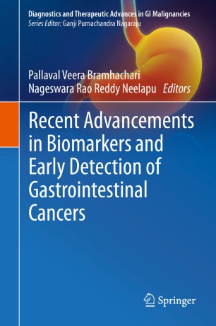 Recent Advancements In Biomarkers And Early Detection Of Gastrointestinal Cancers 1st Ed Pallaval Veera Bramhachari