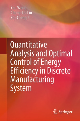 Quantitative Analysis And Optimal Control Of Energy Efficiency In Discrete Manufacturing System 1st Ed Yan Wang