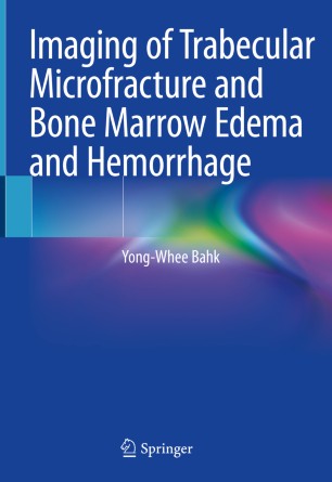 Imaging Of Trabecular Microfracture And Bone Marrow Edema And Hemorrhage 1st Ed Yongwhee Bahk