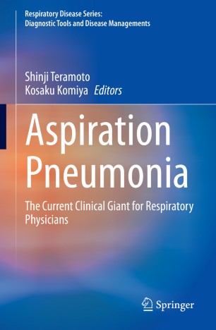 Aspiration Pneumonia The Current Clinical Giant For Respiratory Physicians 1st Ed Shinji Teramoto