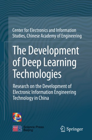 The Development Of Deep Learning Technologies Research On The Development Of Electronic Information Engineering Technology In China 1st Ed Center For Electronics And Information Studies Chinese Academy Of Engineering