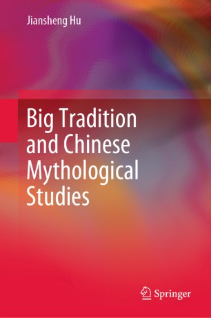 Big Tradition And Chinese Mythological Studies 1st Ed Jiansheng Hu