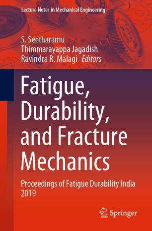 Fatigue Durability And Fracture Mechanics Proceedings Of Fatigue Durability India 2019 1st Ed S Seetharamu