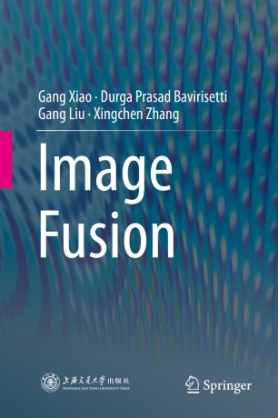 Image Fusion 1st Ed Gang Xiao Durga Prasad Bavirisetti Gang Liu