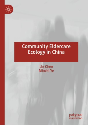 Community Eldercare Ecology In China 1st Ed Lin Chen Minzhi Ye