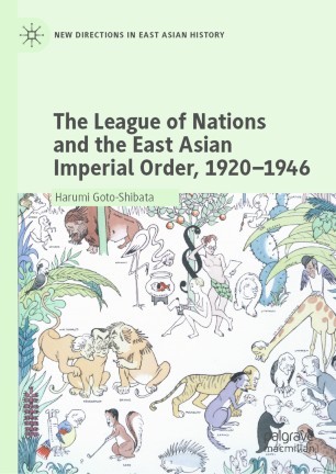 The League Of Nations And The East Asian Imperial Order 19201946 1st Ed Harumi Gotoshibata