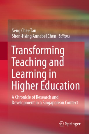 Transforming Teaching And Learning In Higher Education A Chronicle Of Research And Development In A Singaporean Context 1st Ed Seng Chee Tan