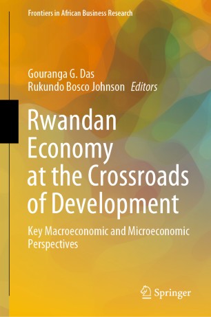Rwandan Economy At The Crossroads Of Development Key Macroeconomic And Microeconomic Perspectives 1st Ed Gouranga G Das