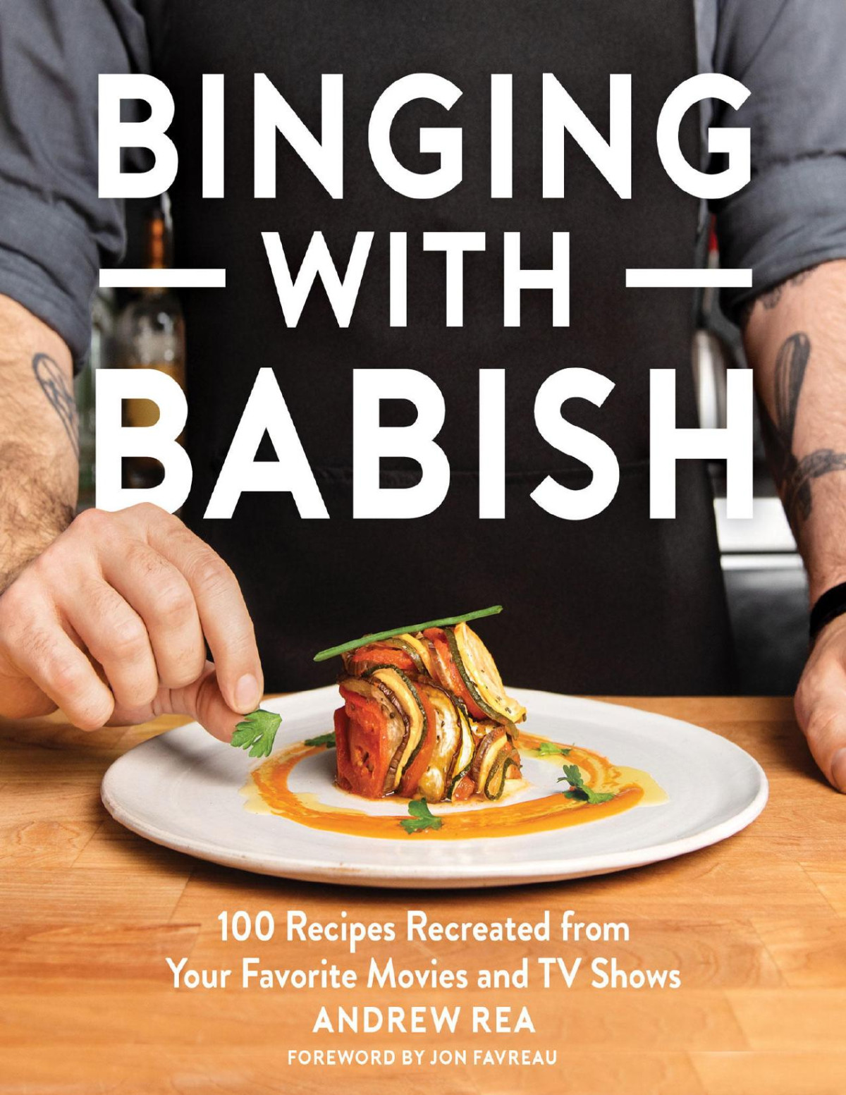 Binging With Babish 100 Recipes Recreated From Your Favorite Movies And Tv Shows Andrew Rea