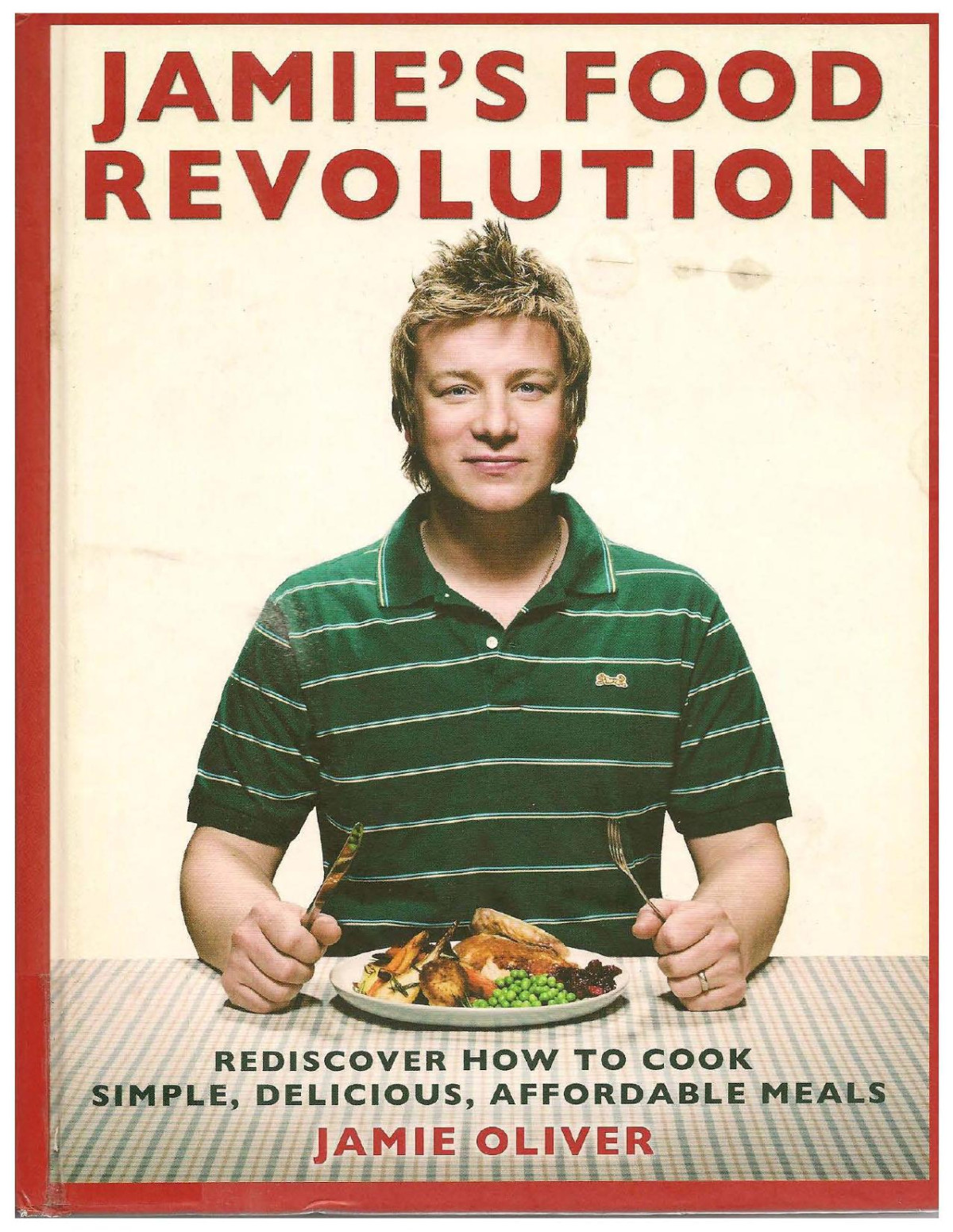 Jamies Food Revolution Rediscover How To Cook Simple Delicious Affordable Meals Jamie Oliver