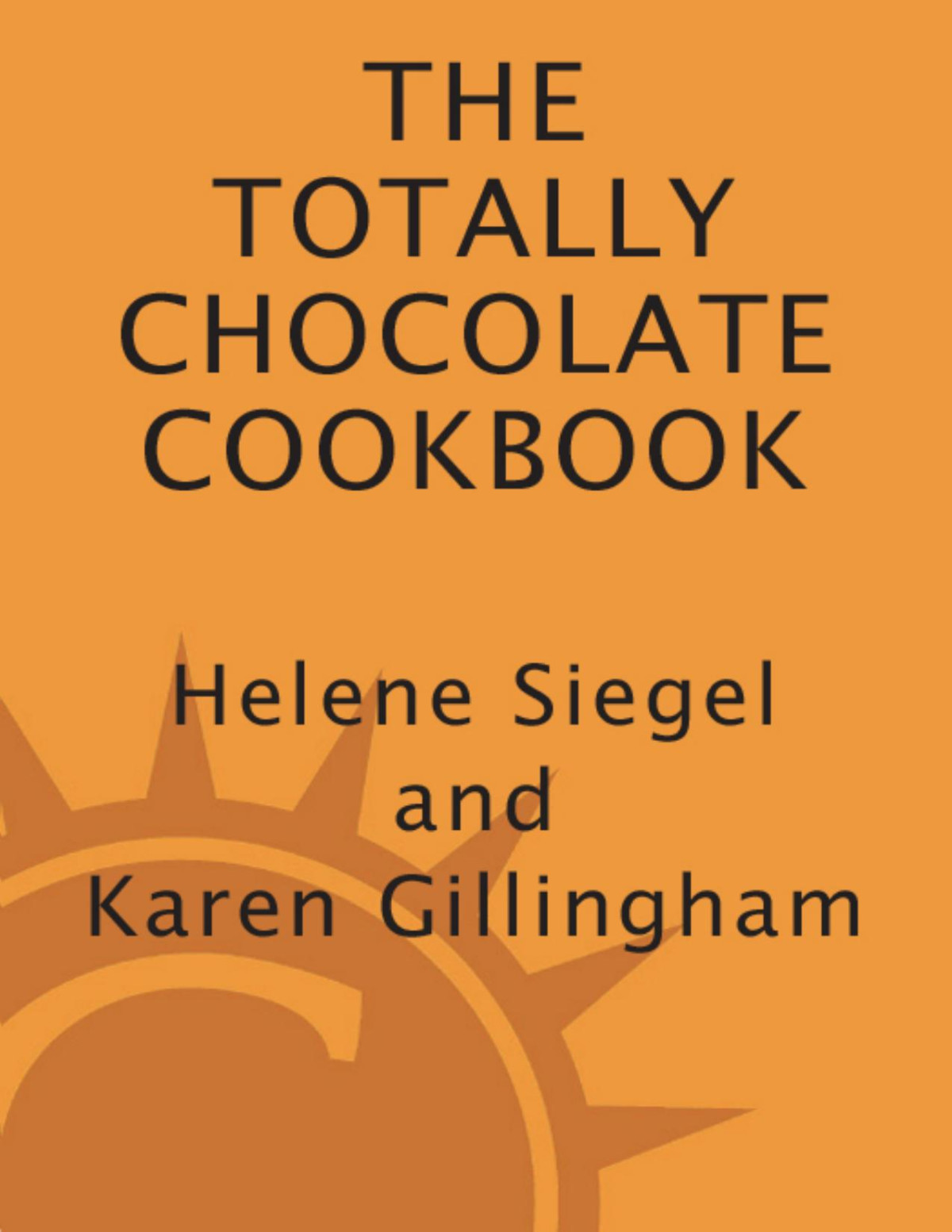 Totally Chocolate Cookbook Helene Siegel Karen Gillingham