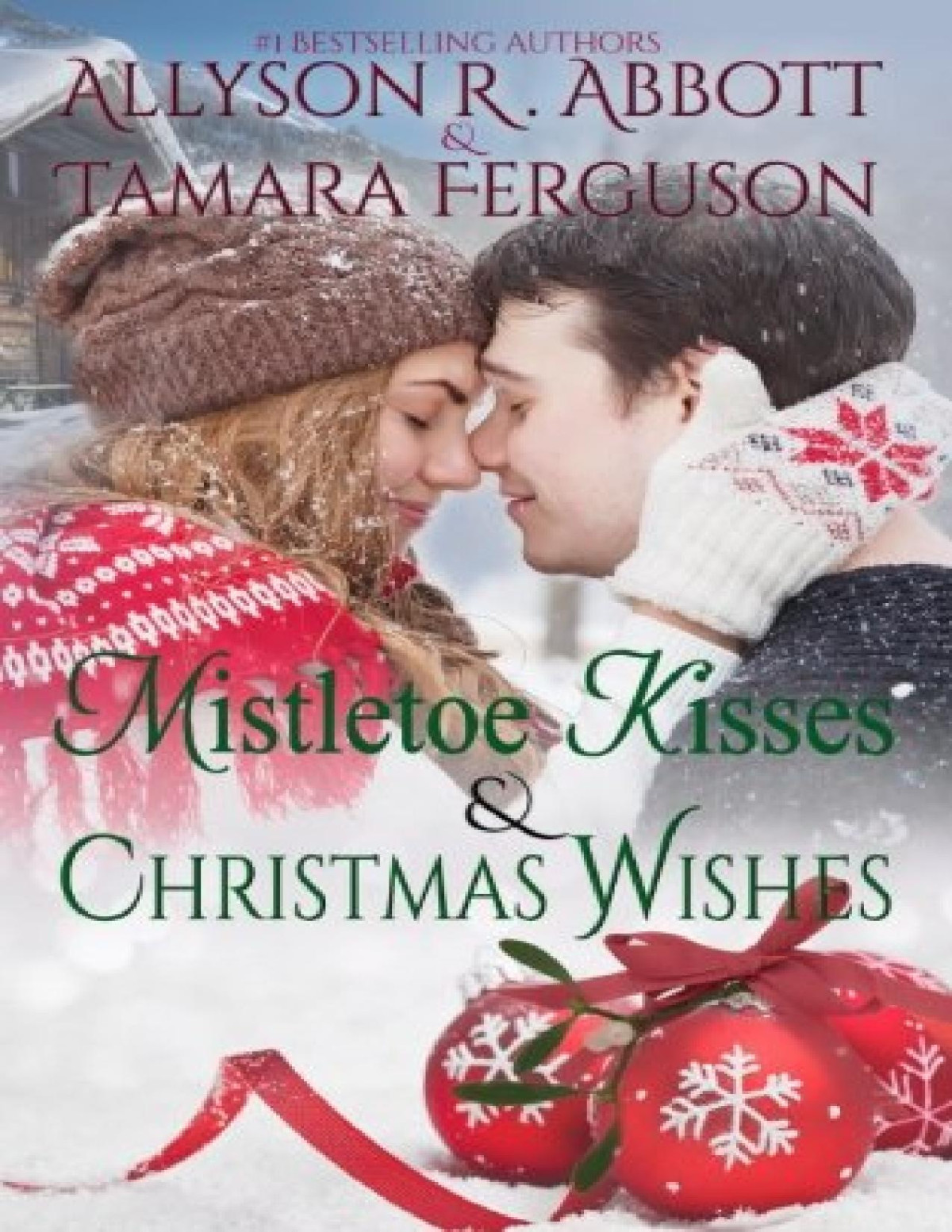 Mistletoe Kisses Christmas Wishes Allyson R Abbott Tamara Ferguson Abbott