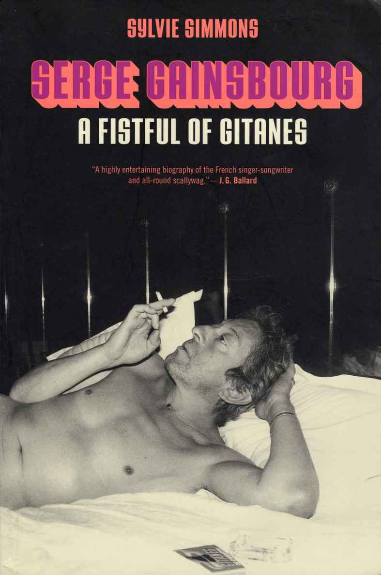 Serge Gainsbourg A Fistful Of Gitanes Sylvie Simmons Simmons