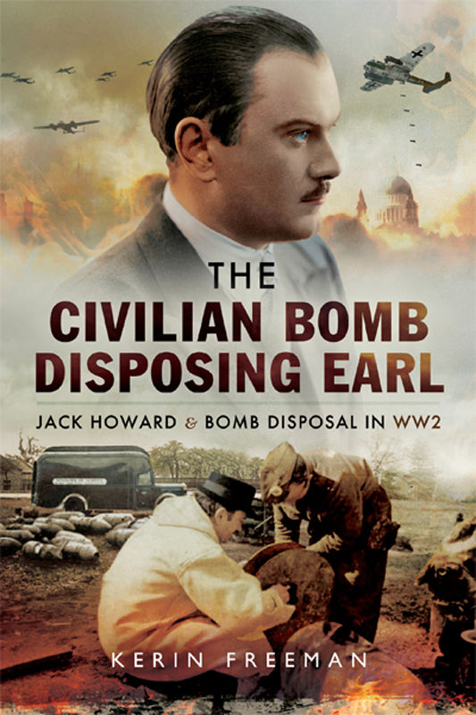 The Civilian Bomb Disposing Earl Jack Howard And Bomb Disposal In Ww2 Freeman