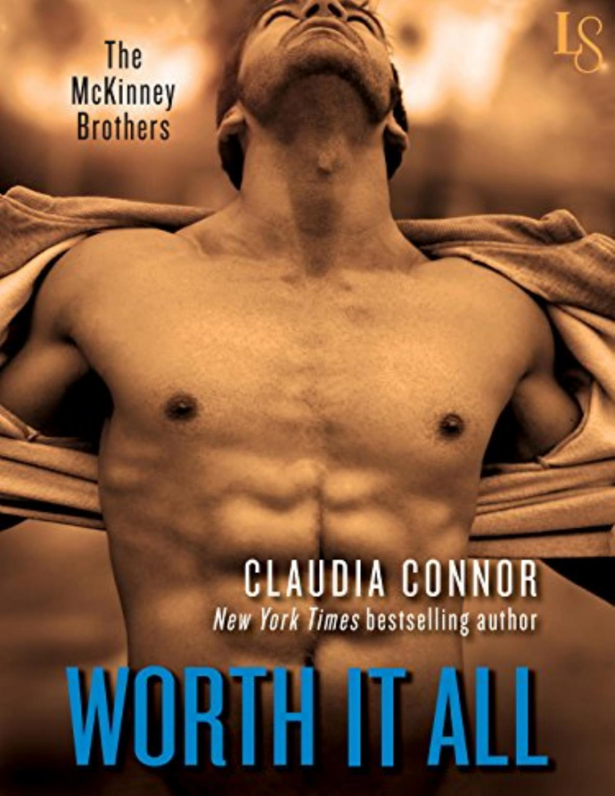 Worth It All A Mckinney Brothers Novel Claudia Connor Connor