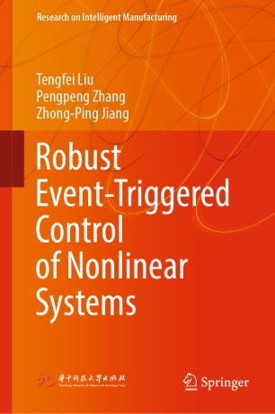 Robust Eventtriggered Control Of Nonlinear Systems 1st Ed Tengfei Liu