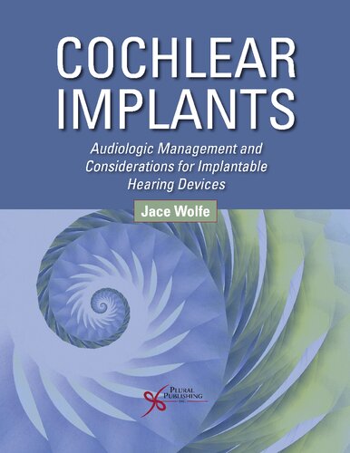 Cochlear Implants Audiologic Management And Considerations For Implantable Hearing Devices Jace Wolfe
