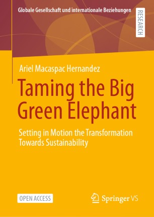 Taming The Big Green Elephant Setting In Motion The Transformation Towards Sustainability 1st Ed Ariel Macaspac Hernndez