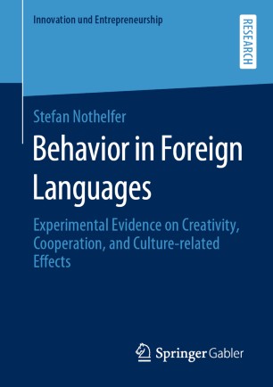 Behavior In Foreign Languages Experimental Evidence On Creativity Cooperation And Culturerelated Effects 1st Ed Stefan Nothelfer