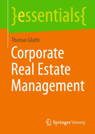 Corporate Real Estate Management 1st Ed Thomas Glatte