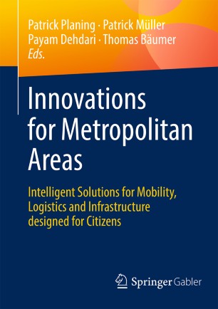 Innovations For Metropolitan Areas Intelligent Solutions For Mobility Logistics And Infrastructure Designed For Citizens 1st Ed Patrick Planing