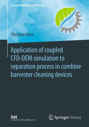 Application Of Coupled Cfddem Simulation To Separation Process In Combine Harvester Cleaning Devices 1st Ed Christian Korn