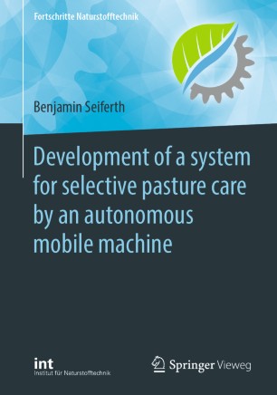 Development Of A System For Selective Pasture Care By An Autonomous Mobile Machine 1st Ed Benjamin Seiferth