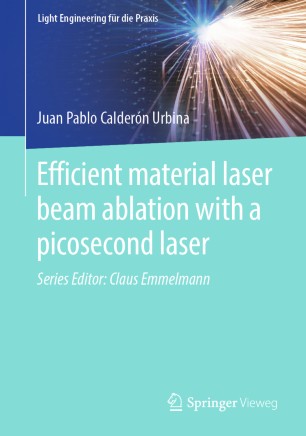 Efficient Material Laser Beam Ablation With A Picosecond Laser 1st Ed Juan Pablo Calderón Urbina