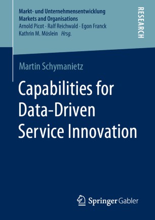 Capabilities For Datadriven Service Innovation 1st Ed Martin Schymanietz