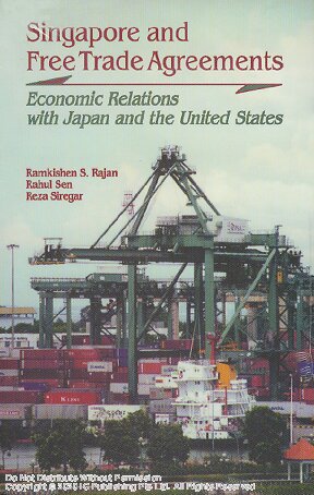 Singapore And Free Trade Agreements Economic Relations With Japan And The United States Ramkishen S Rajan Rahul Sen Reza Y Siregar