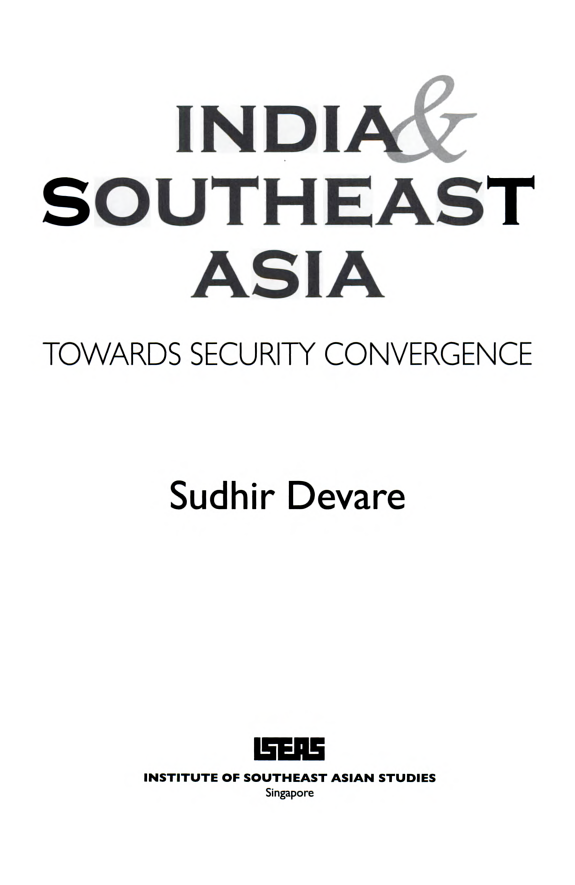 India Southeast Asia Towards Security Convergence Sudhir Devare