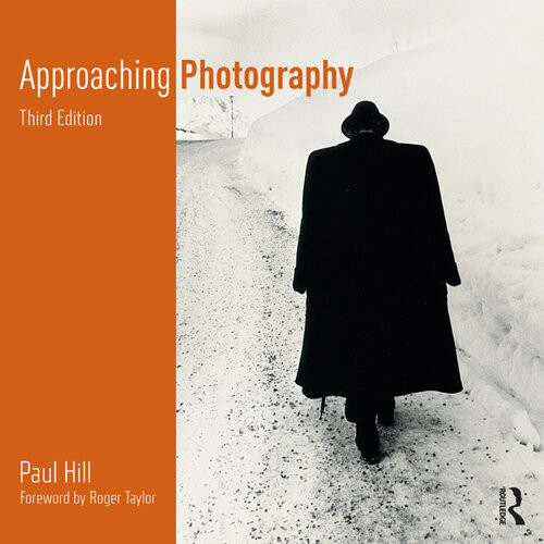 Approaching Photography An Introduction To Understanding Photographs 3rd Edition Paul Hill