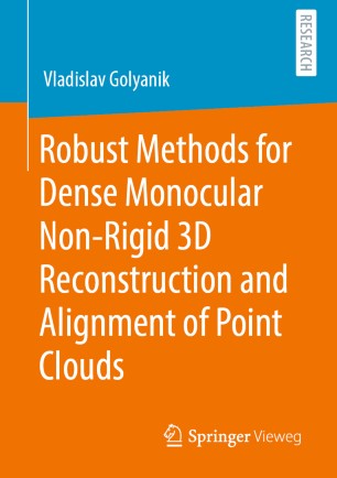 Robust Methods For Dense Monocular Nonrigid 3d Reconstruction And Alignment Of Point Clouds 1st Ed Vladislav Golyanik