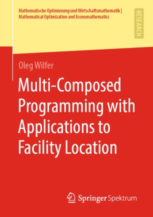 Multicomposed Programming With Applications To Facility Location 1st Ed Oleg Wilfer