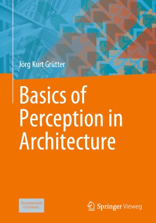 Basics Of Perception In Architecture 1st Ed Jörg Kurt Grütter