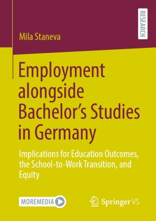 Employment Alongside Bachelors Studies In Germany Implications For Education Outcomes The Schooltowork Transition And Equity 1st Ed Mila Staneva