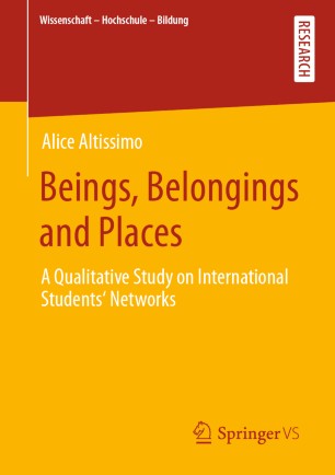 Beings Belongings And Places A Qualitative Study On International Students Networks 1st Ed Alice Altissimo