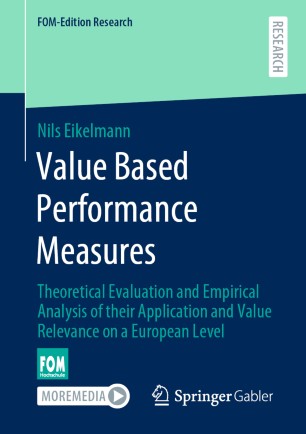 Value Based Performance Measures Theoretical Evaluation And Empirical Analysis Of Their Application And Value Relevance On A European Level 1st Ed Nils Eikelmann
