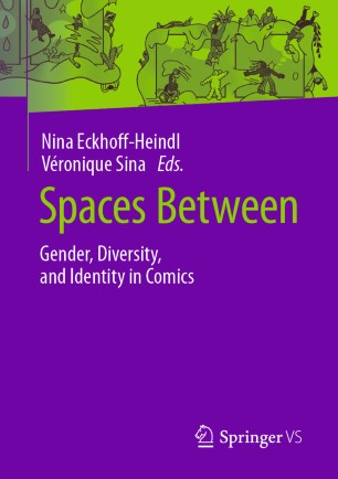 Spaces Between Gender Diversity And Identity In Comics 1st Ed Nina Eckhoffheindl