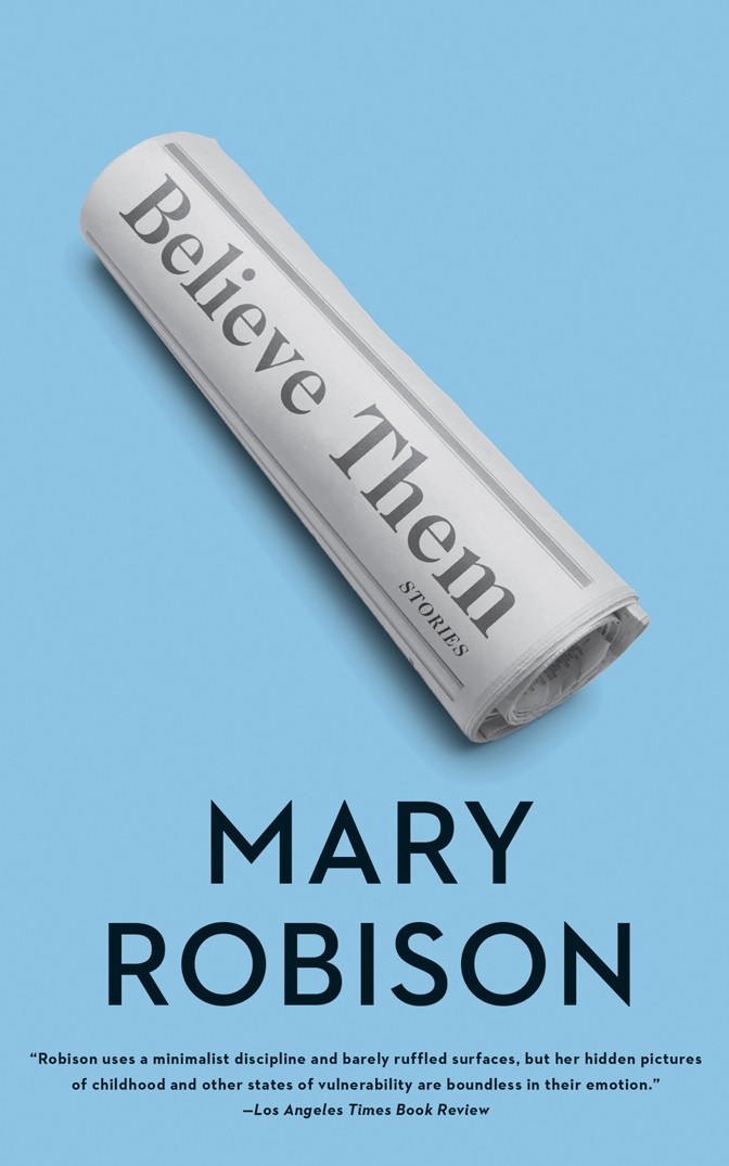 Believe Them Mary Robison