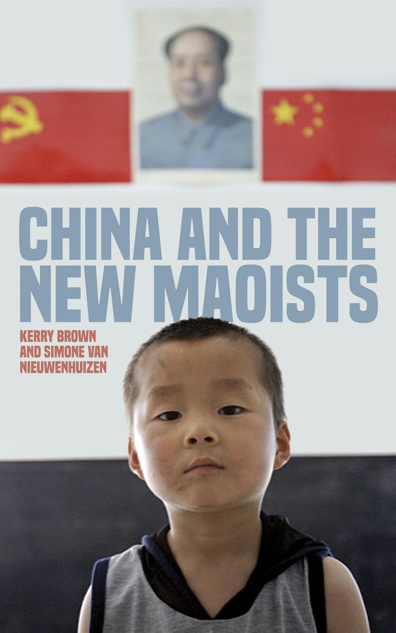 China And The New Maoists Kerry Brown Simone Van Nieuwenhuizen Brown