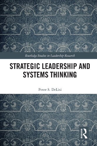 Strategic Leadership And Systems Thinking Peter S Delisi