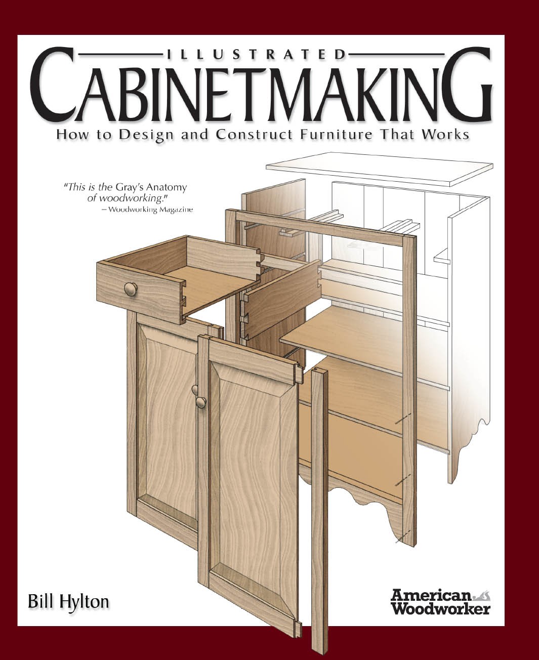 Illustrated Cabinetmaking How To Design And Construct Furniture That Works Bill Hylton